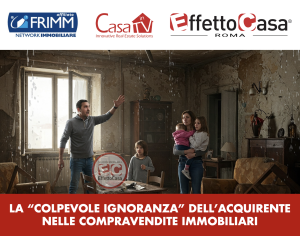 Scopri di più sull'articolo La “Colpevole Ignoranza” dell’Acquirente nelle compravendite immobiliari